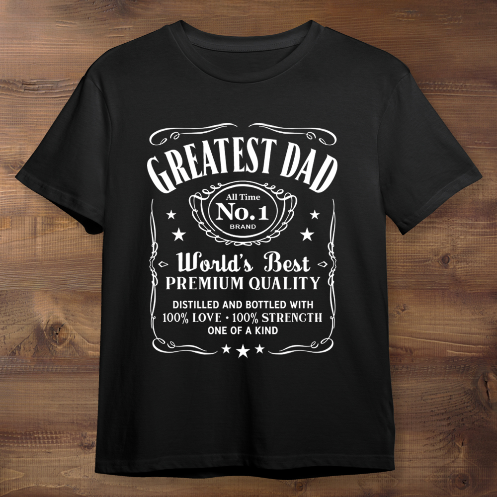 Greatest Dad Whiskey Label Father's Day Black Shirt