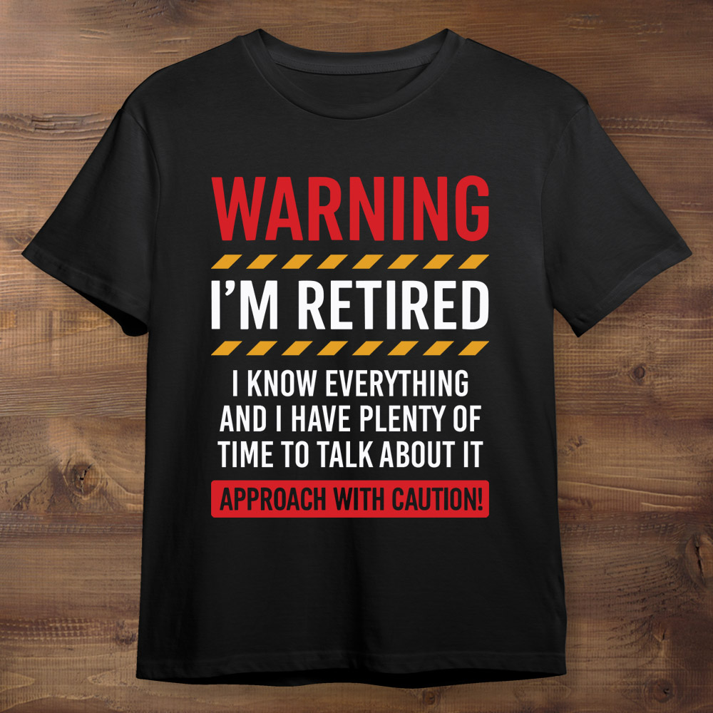 Warning I'm Retired Black Tshirt