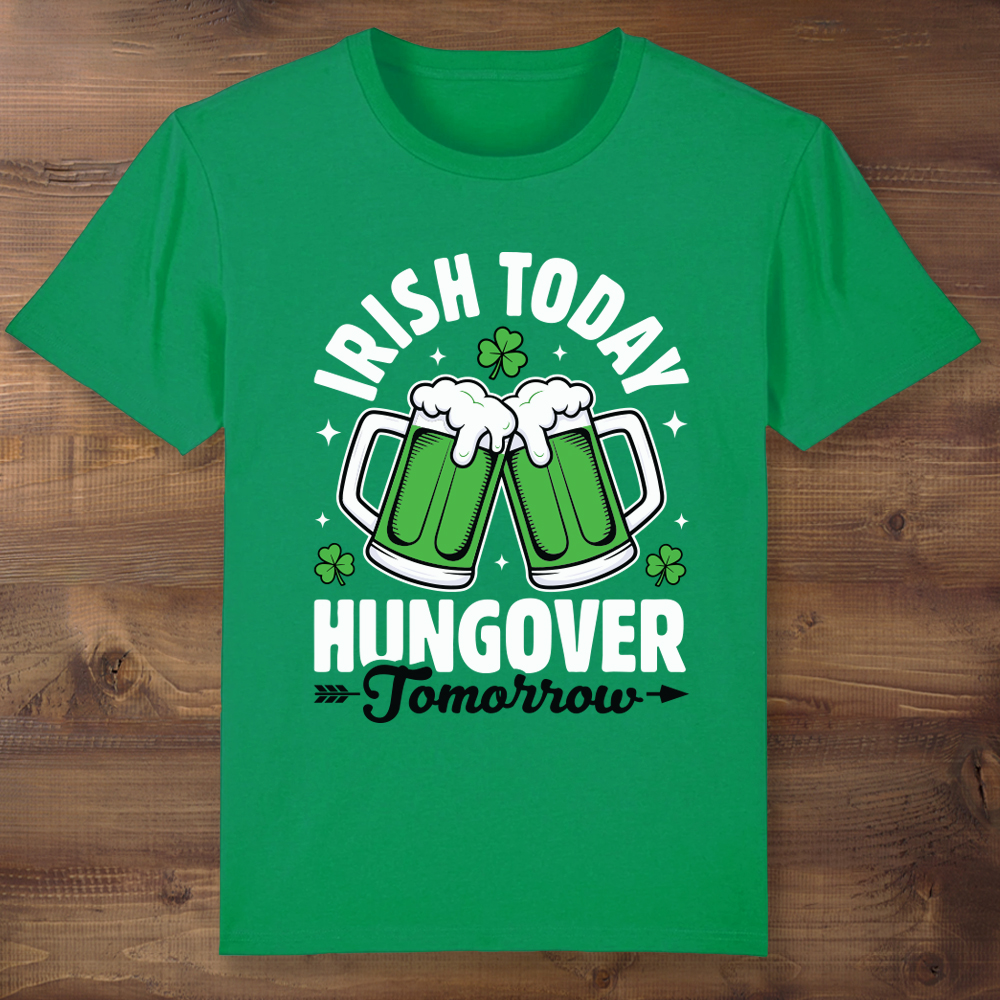 Irish Today, Hungover Tomorrow Green T-shirt