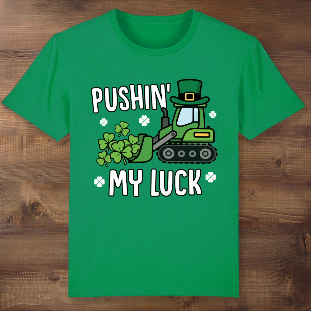 Pushin' My Luck St Patrick's Day Green T-shirt