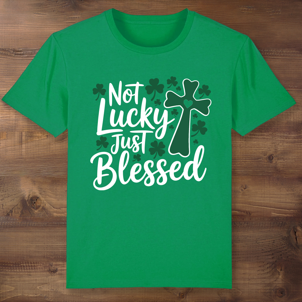 Not Lucky Just Blessed St Patrick's Day Green T-shirt