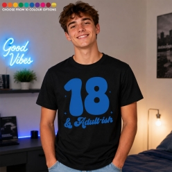 18 & Adultish CUSTOM Colour Black T-shirt