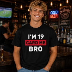 I'm 19 Card Me Bro Birthday Black T-shirt
