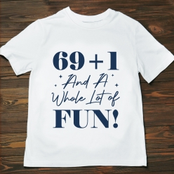 55% OFF: 70th Birthday Whole Lot of Fun Blue T-shirt