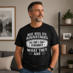 Age Has Its Advantages Birthday Black T-shirt