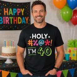 Holy Bleep I'm 40 Black T-shirt- Choose Size