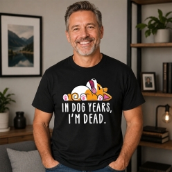 In Dog Years I'm Dead Birthday Black T-shirt