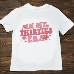 55% OFF: In My 30s Era Birthday T-shirt