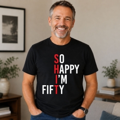 SHIT So Happy I'm 50 Black T-shirt