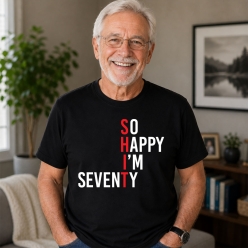 SHIT So Happy I'm 70 Black T-shirt