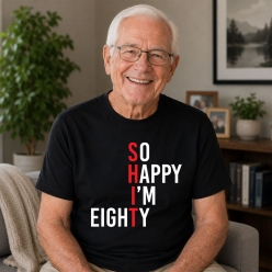 SHIT So Happy I'm 80 Black T-shirt
