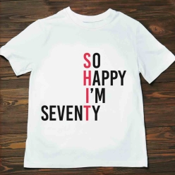 55% OFF: SHIT I'm 70 Funny Birthday T-Shirt