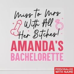 Miss to Mrs With Her Bitches Personalized 12