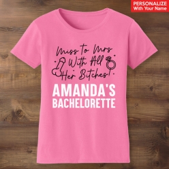 Miss to Mrs with Her Bitches Personalized Pink T-shirt