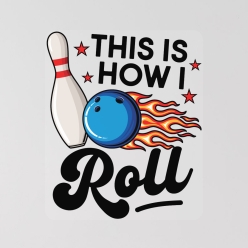 Bowling This Is How I Roll 12