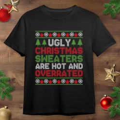 Ugly Christmas Sweaters are Overrated Black T-shirt