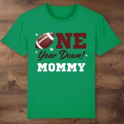 Mommy Football One Year Down Green T-shirt