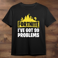 Fortnite 99 Problems Black T-shirt- Choose Size