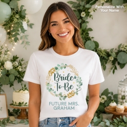 Bride To Be Greenery Personalized T-shirt- Choose Size