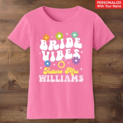55% OFF: Groovy Bride Vibes Personalized Pink T-shirt