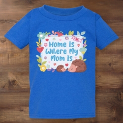 Home is Where My Mom Is Blue T-shirt