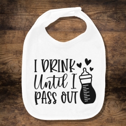 50% OFF: I Drink Until I Pass Out Bib