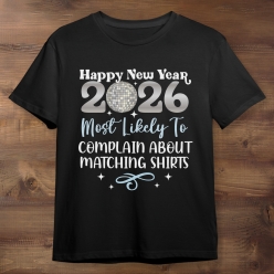 New Years Most Likely To Complain 2026 Black T-shirt