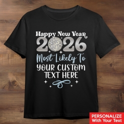 New Years Most Likely To CUSTOM Text 2026 Black T-shirt