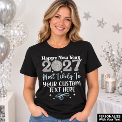 New Years Most Likely To CUSTOM Text 2027 Black T-shirt