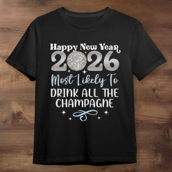 New Years Most Likely To Drink Champagne Black T-shirt