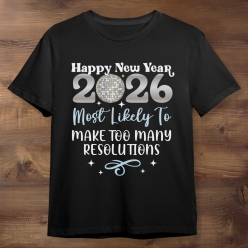 New Years Most Likely To Make Resolutions Black T-shirt