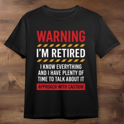 Warning I'm Retired Black Tshirt