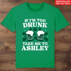 Too Drunk Personalized Green T-shirt