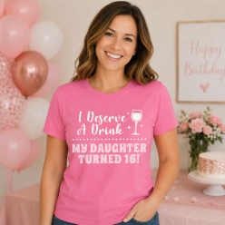 Daughter Turned 16 Mom Pink T-shirt -Choose Size