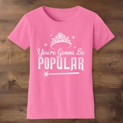 Wicked Your Gonna Be Popular Pink T-shirt