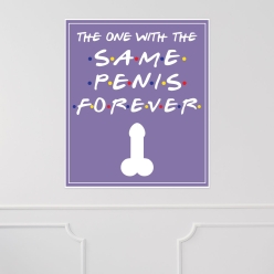The One With The Same Penis Forever Vinyl Wall Decal