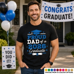 Proud Dad of Grad Black T-shirt- Choose Colour & Size