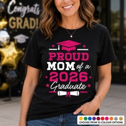 Proud Mom of Grad Black T-shirt- Choose Colour & Size